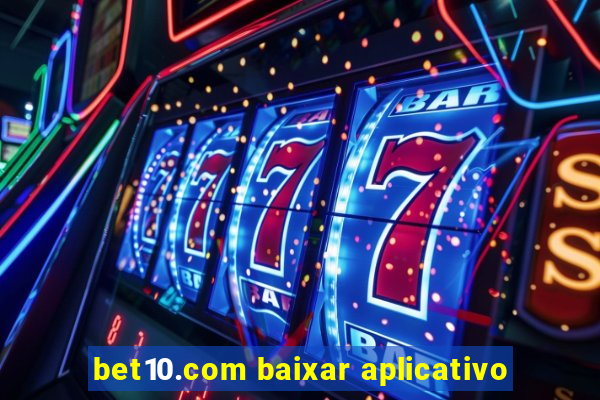 bet10.com baixar aplicativo