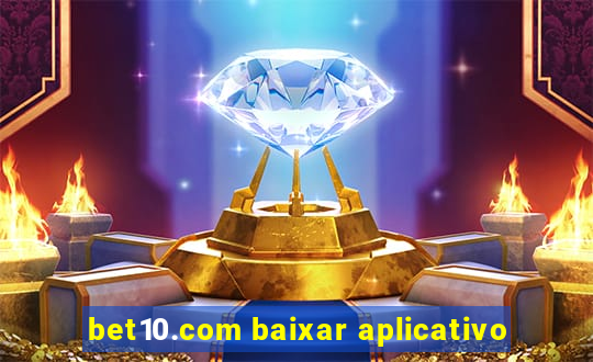 bet10.com baixar aplicativo