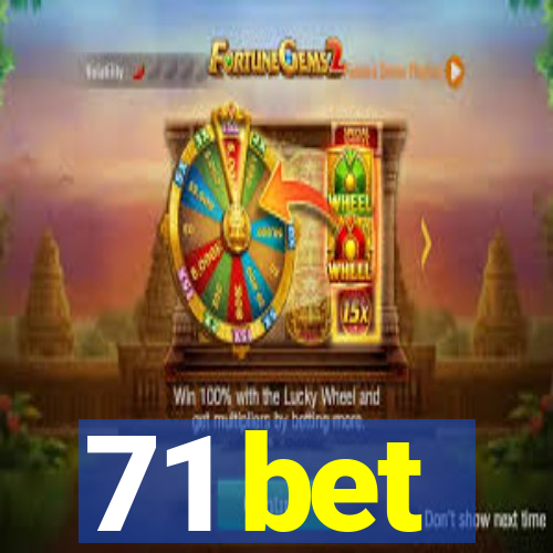 71 bet