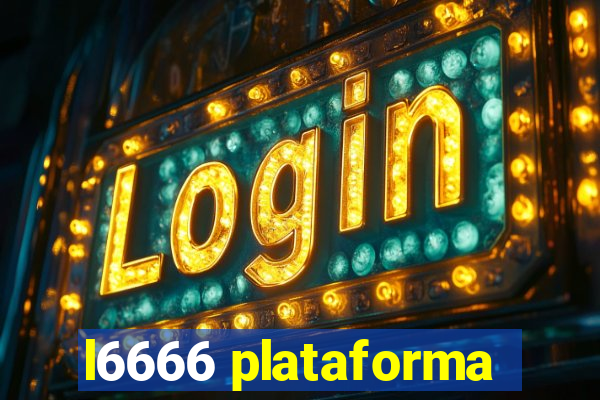 l6666 plataforma