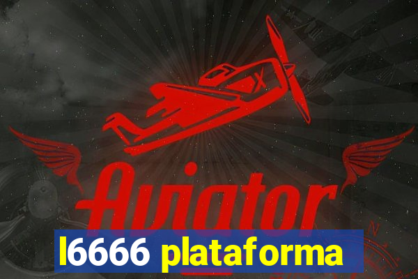 l6666 plataforma