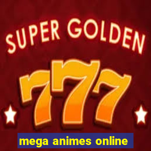 mega animes online