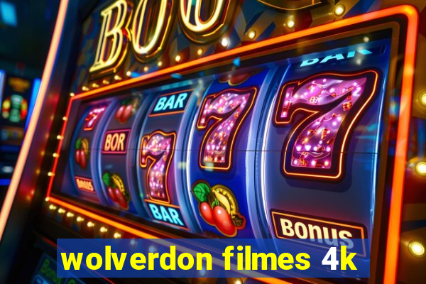 wolverdon filmes 4k