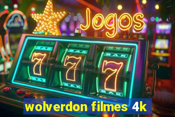 wolverdon filmes 4k