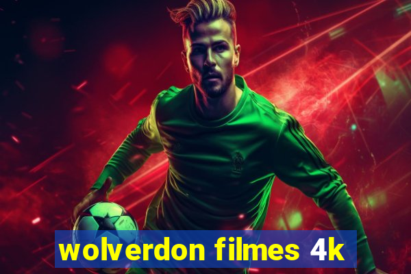 wolverdon filmes 4k