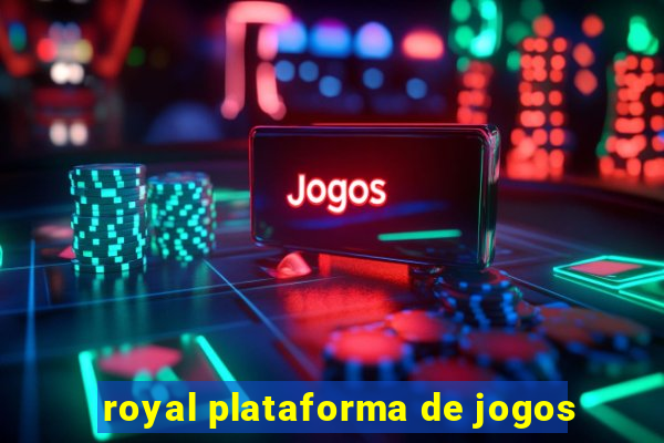 royal plataforma de jogos