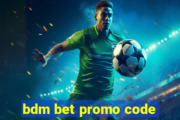 bdm bet promo code