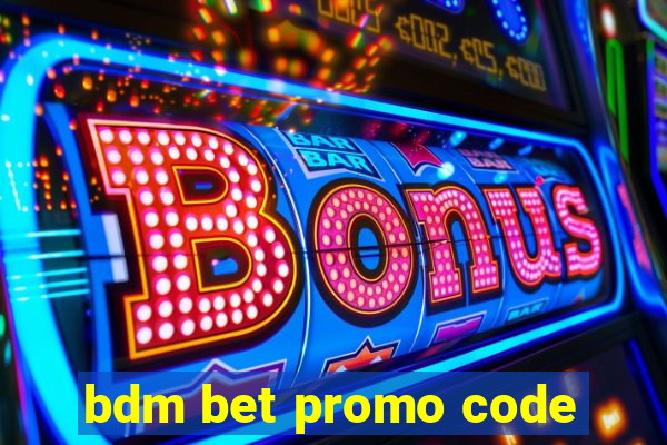 bdm bet promo code