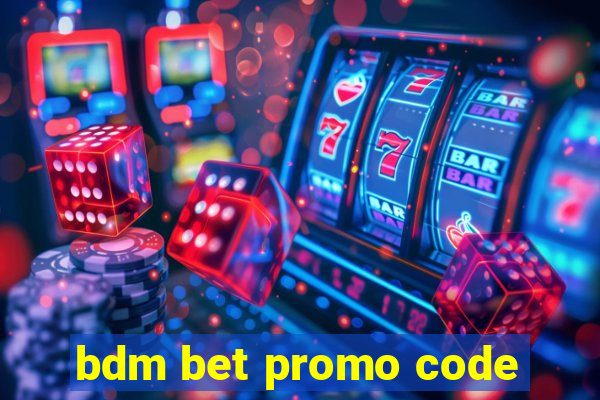 bdm bet promo code