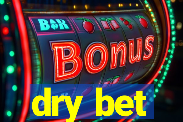 dry bet