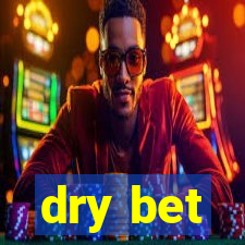 dry bet