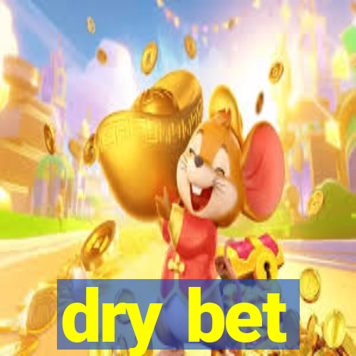 dry bet