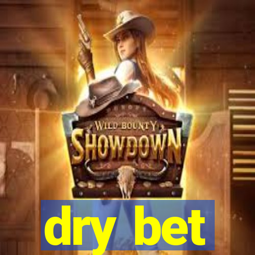 dry bet