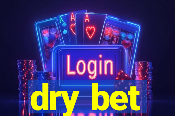 dry bet