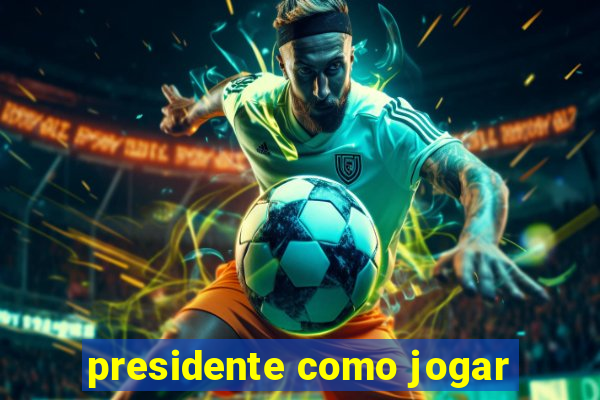 presidente como jogar