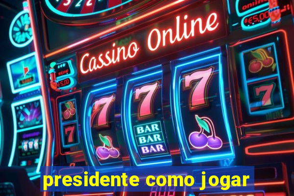 presidente como jogar