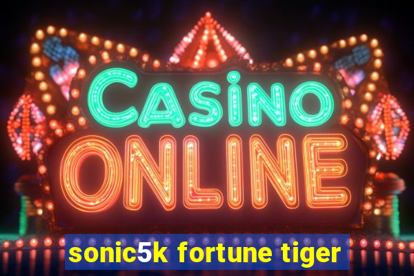 sonic5k fortune tiger