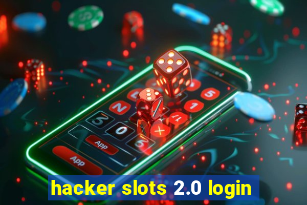 hacker slots 2.0 login