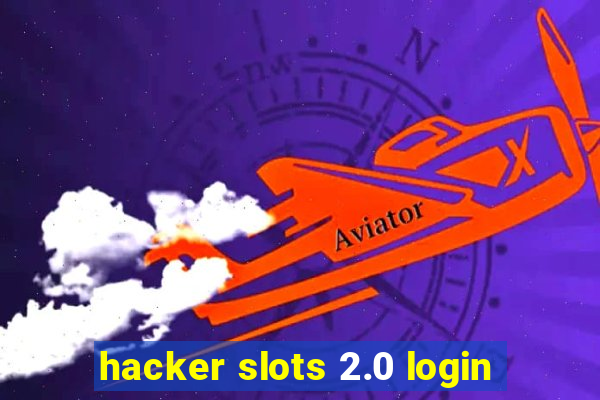 hacker slots 2.0 login