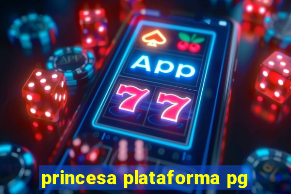 princesa plataforma pg