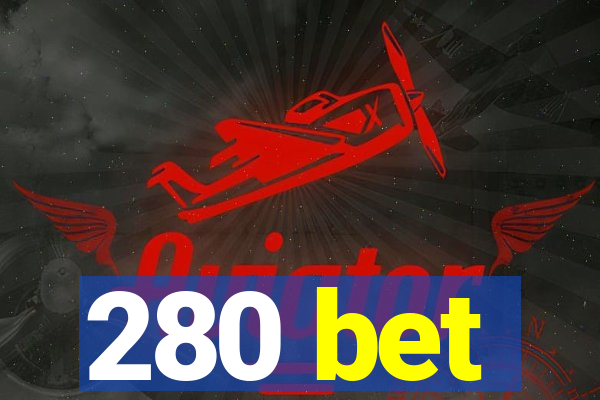 280 bet