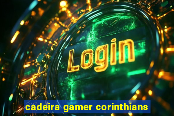 cadeira gamer corinthians