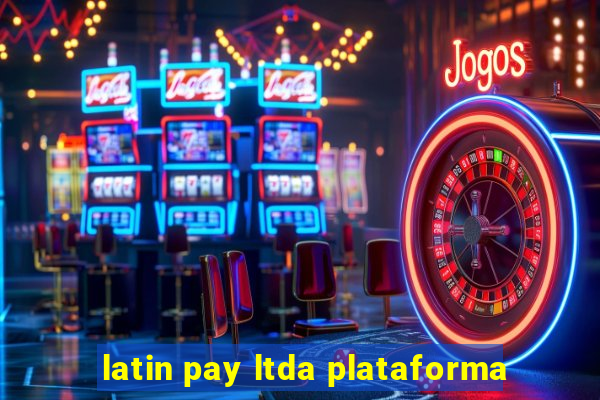 latin pay ltda plataforma