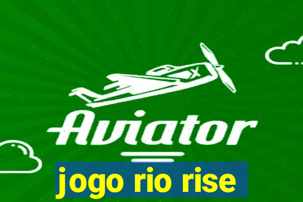 jogo rio rise