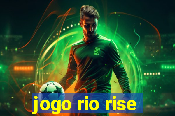 jogo rio rise