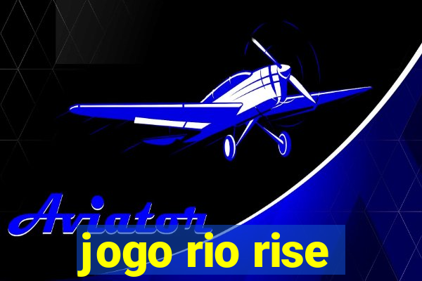 jogo rio rise