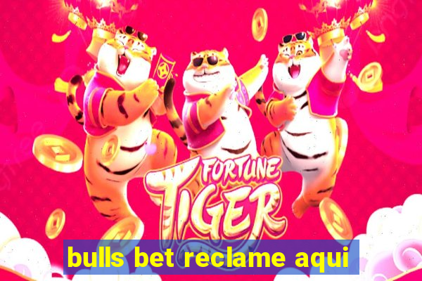 bulls bet reclame aqui