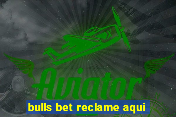 bulls bet reclame aqui