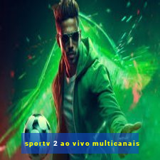 sportv 2 ao vivo multicanais