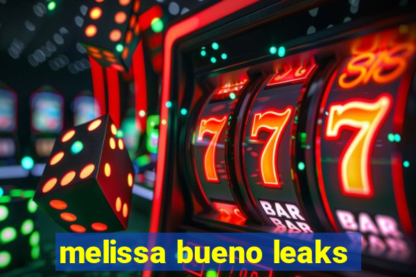 melissa bueno leaks