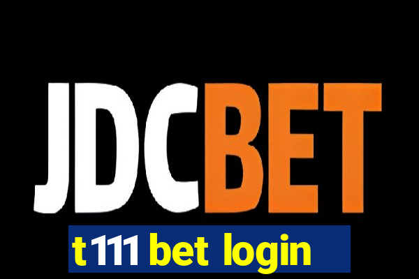 t111 bet login