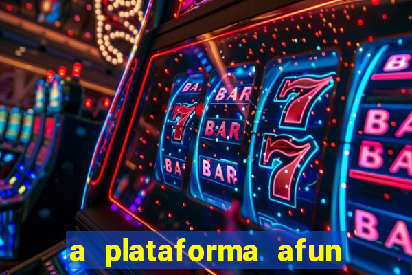 a plataforma afun paga mesmo