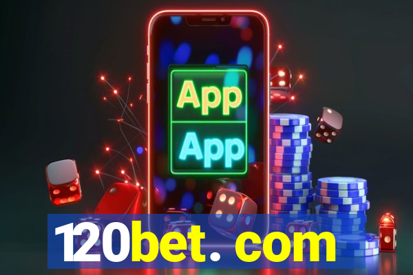 120bet. com