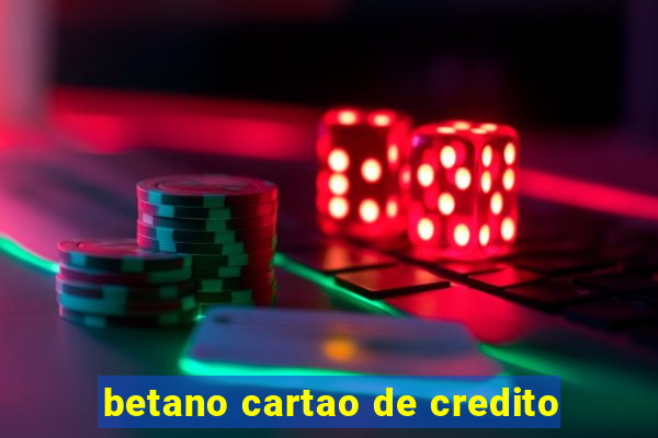 betano cartao de credito