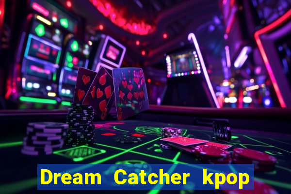 Dream Catcher kpop dreamcatcher kpop lightstick