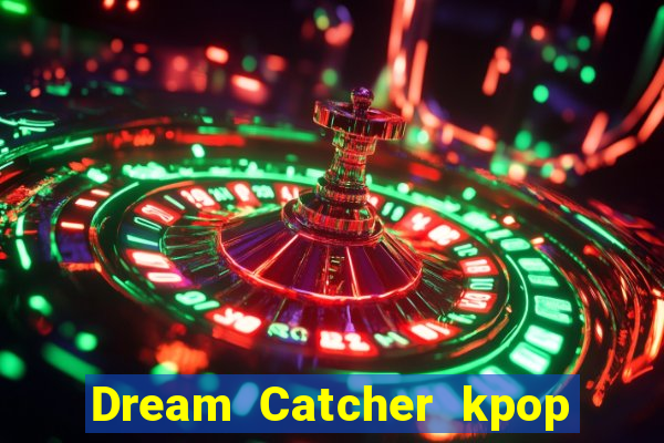 Dream Catcher kpop dreamcatcher kpop lightstick