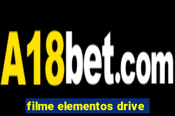 filme elementos drive