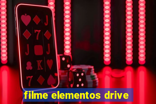 filme elementos drive