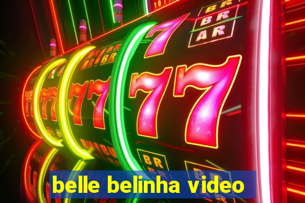 belle belinha video