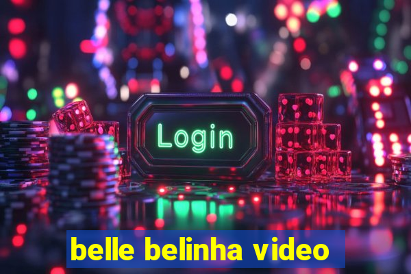 belle belinha video