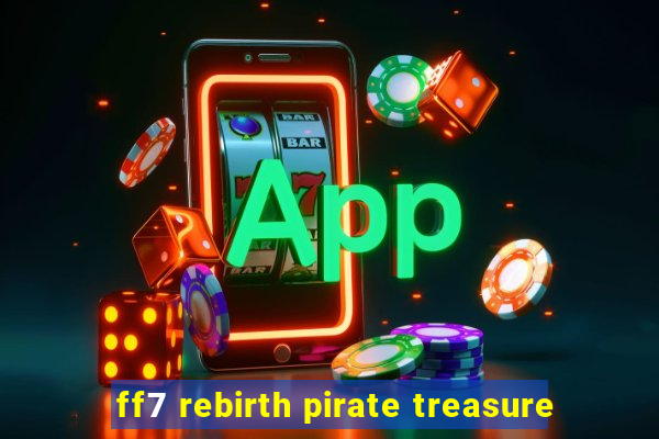 ff7 rebirth pirate treasure