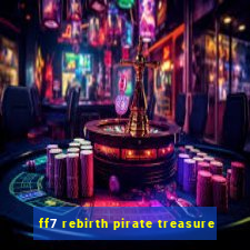 ff7 rebirth pirate treasure