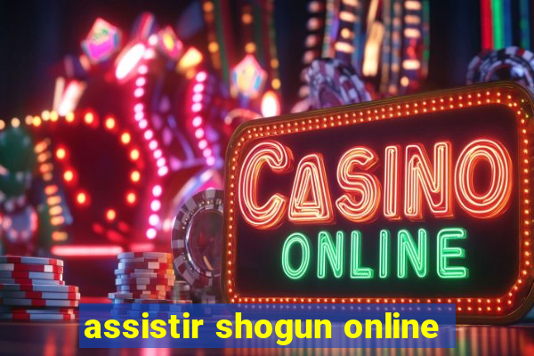 assistir shogun online