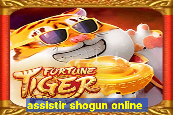 assistir shogun online