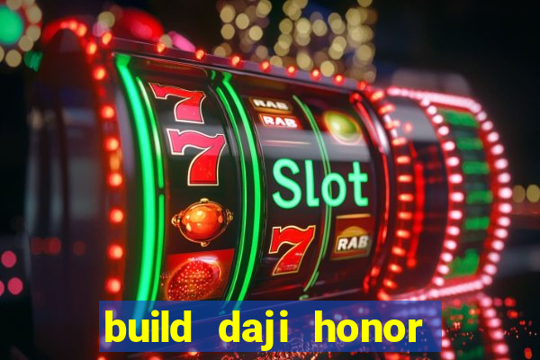 build daji honor of kings