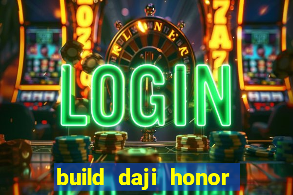 build daji honor of kings